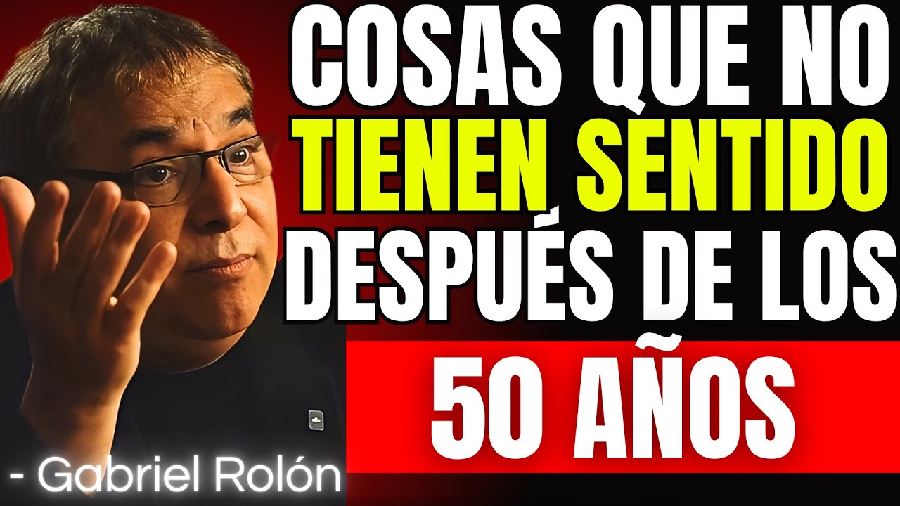10 COSAS que no tienen sentido despues de los 50 años | Gabriel Rolón