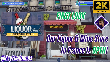 Our Liquor Shop In France Is Open - Liquor And Wine Shop Simulator Ep 1 - First Look Gameplay