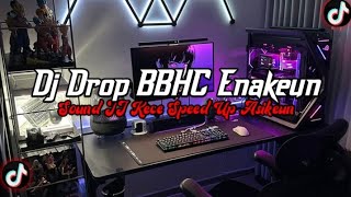 DJ Drop BBHC Enakeun Full Bass || Sound JJ Kece Speed Up Asikeun Viral Tik Tok Terbaru 2026