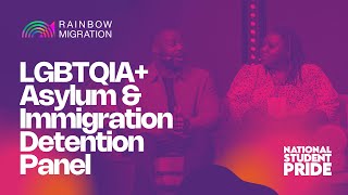 LGBTQ+ Asylum &amp; Immigration Detention with Rainbow Migration | National Student Pride 2023