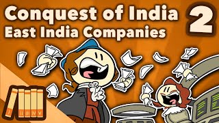 Conquest Of India - East India Companies - Extra History - Part 2