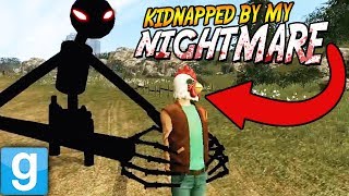 KIDNAPPED BY MY WORST NIGHTMARE?! | Gmod Hilarious Creations