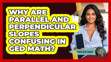 Why Are Parallel And Perpendicular Slopes Confusing In GED Math? - Your GED Coach