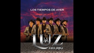 Video thumbnail of "La Luz del Río - Los Tiempos de Ayer / 2018"