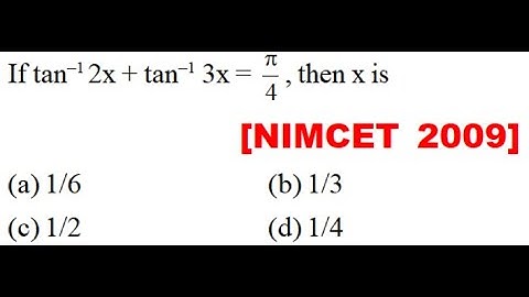 If tan–1 2x + tan–1 3x = \[\frac{\pi }{4}\], then x is [NIMCET 2009]