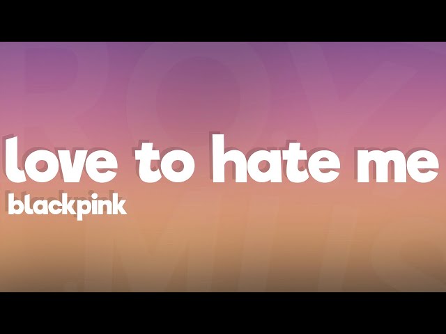 BLACKPINK - Love To Hate Me (Lyrics) class=