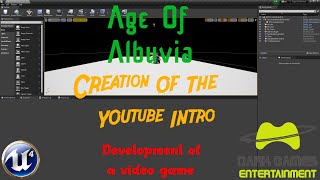 Age Of Albuvia - Unreal Engine Developement - Creation of the youtube intro 