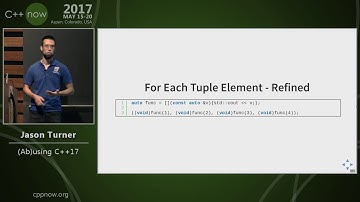 C++Now 2017: Jason Turner "(Ab)using C++17"
