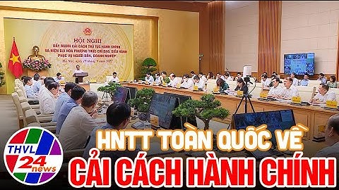 Thủ tướng chủ trì hội nghị trực tuyến  toàn quốc về cải cách hành chính