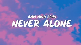 AMM Mind Echo - Never Alone (Missing Everyday) (Music Video)