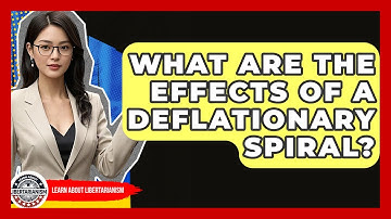 What Are The Effects Of A Deflationary Spiral? - Learn About Libertarianism