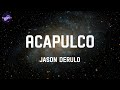 Acapulco - Jason Derulo (Lyrics)