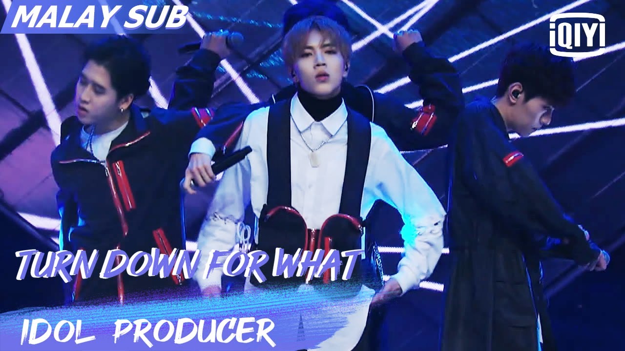 Turn Down For What | Idol Producer | iQiyi Malaysia