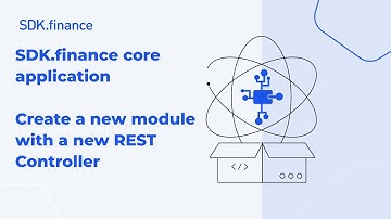 SDK.finance Core Application | How to Create a New Module with a REST Controller