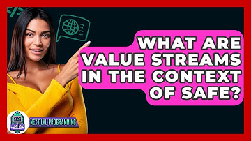 What Are Value Streams In The Context Of SAFe? - Next LVL Programming
