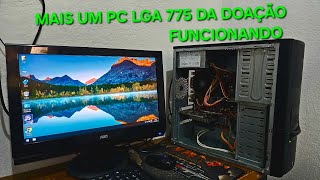 MAIS UM PC ANTIGO LGA775 DA DOAÇÃO FUNCIONANDO