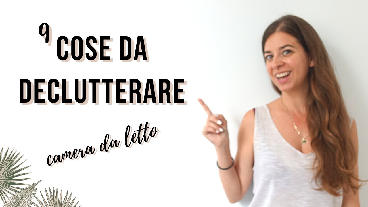 9 cose da declutterare nella camera da letto | MINIMALISMO | DECLUTTERING