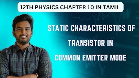 Static Characteristics of Transistor in Common Emitter Mode | 12th Physics Chapter 10 in Tamil