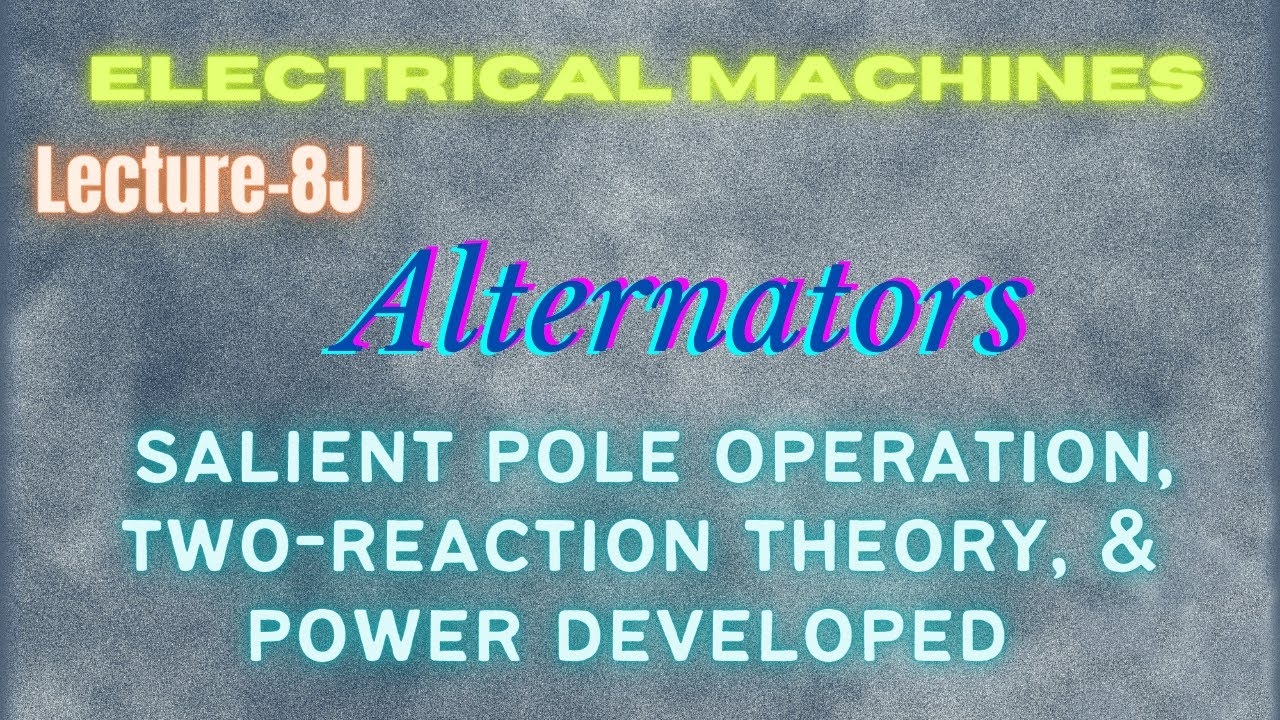 Electrical Machines | Lecture - 8J | Alternators | Salient Pole ...