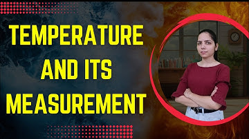 Class 6 Science Chapter 7 | Temperature and its Measurement | NCERT Complete Chapter | Curiosity