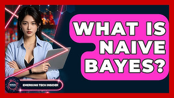What Is Naive Bayes? - Emerging Tech Insider