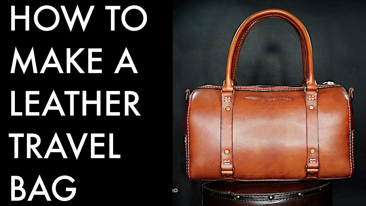 How to Make a Leather Travel Bag DIY- Tutorial and Pattern Download 