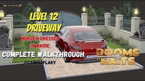 Rooms & Exits Level 12 Driveway [Latest Walkthrough] Chapter 3 (Murder Dressed In White)