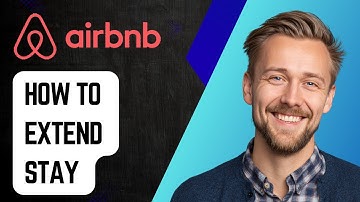 How To Extend Stay On Airbnb [2025 Guide]