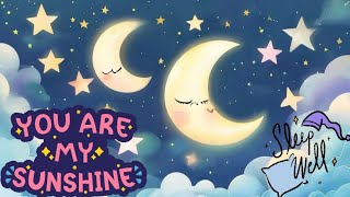 You Are My Sunshine | Baby Songs 🟡 Bedtime | Naptime | Traditional Lullaby | Relaxing Night Sleep 