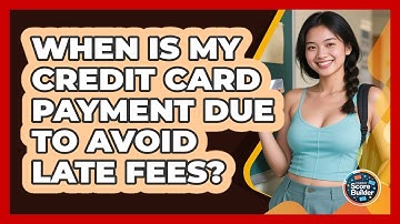 When Is My Credit Card Payment Due To Avoid Late Fees? - Student Score Builder