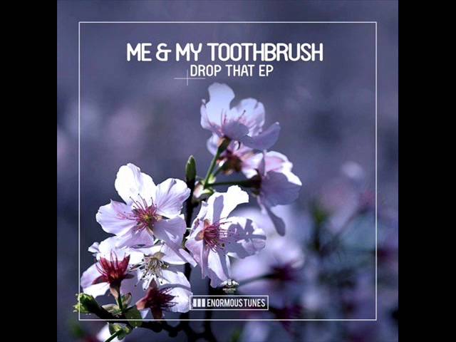 Me & My Toothbrush - Drop That