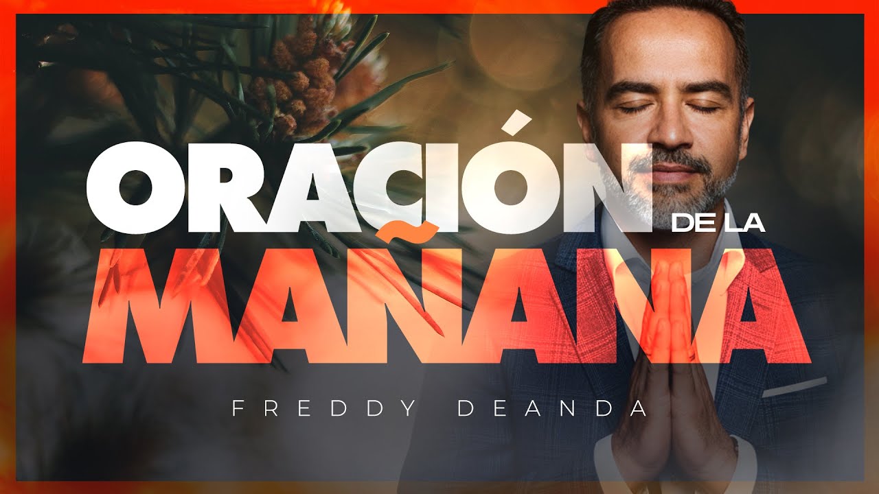 Oración de la Mañana para iniciar el mes de DICIEMBRE | Freddy DeAnda ...