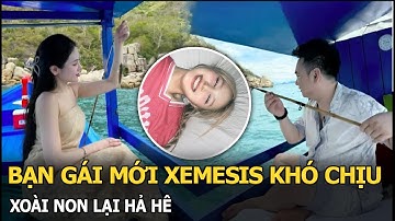 Bạn gái mới Xemesis khó chịu, Xoài Non lại hả hê