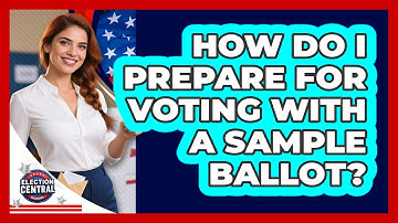 How Do I Prepare For Voting With A Sample Ballot?