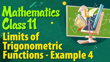 Limits of Trigonometric Functions Example 4 - Differential Calculus - Limits Class 11