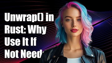 Understanding `unwrap()` in Rust: Why Use It If the Return Value Isn