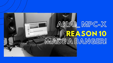 Akai: MPC-X & Reason10 2021 cook up!