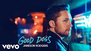 Jameson Rodgers - Good Dogs (Audio)