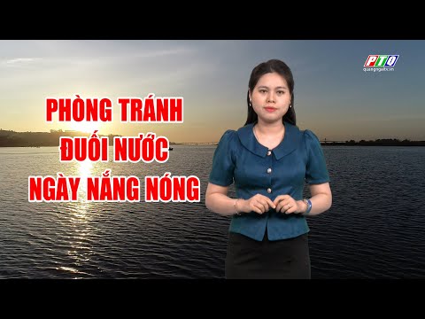 Bản tin thời tiết 26/5: Phòng tránh đuối nước ngày nắng nóng | PTQ
