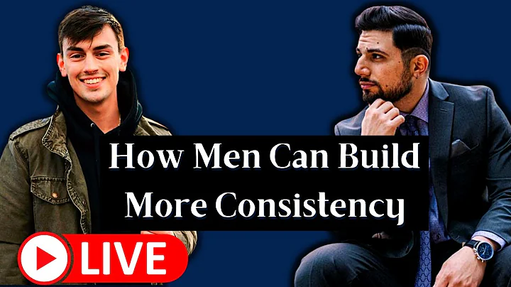 How Men Can Build More Consistency (Feat. Christop...