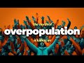 Why overpopulation is actually a problem