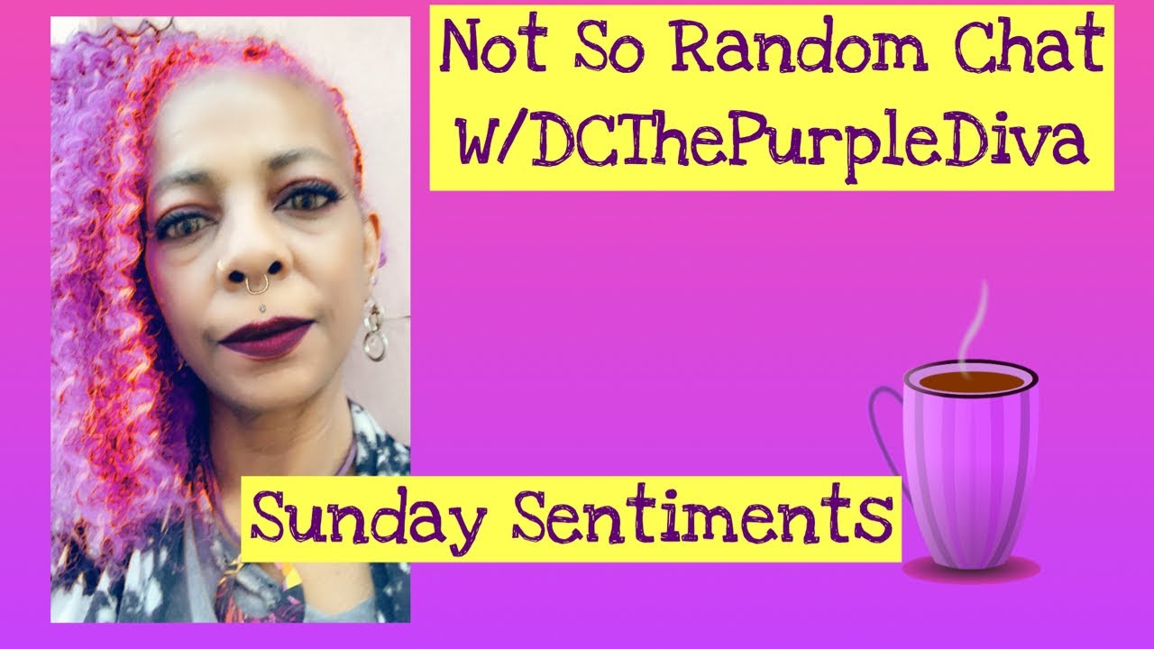 Not So Random Chat W/ DCThePurpleDiva ~Sunday Sentiments #Autismmom # ...