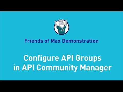 Configure API Groups in API Community Manager | Friends of Max Demonstration