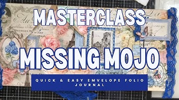 Missing MOJO MASTERCLASS - Quick & Simple Envelope Folio Journal