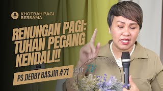 Renungan Pagi: Tuhan Pegang Kendali!! (Doa Pagi) - Khotbah Pagi Bersama Ps Debby Basjir