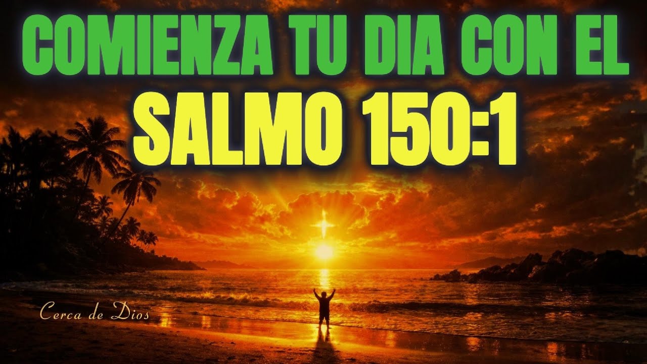 ORACIÓN PODEROSA DE LA MAÑANA 🙏 CON SALMO 150 | TODO LO QUE RESPIRA ALABE AL SEÑOR HOY ALABO A DIOS