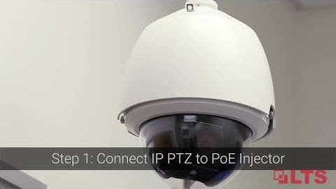 Connecting a LTS IP PTZ Camera to a NVR or HD TVI DVR   Tips and Tricks