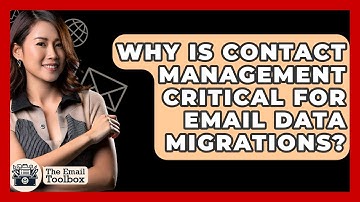 Why Is Contact Management Critical For Email Data Migrations? - TheEmailToolbox.com