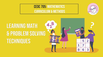 CEDC 705/705.5:Math Curriculum & Methods - Learning Math & Problem Solving Techniques