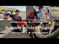 Hamara accident hogaya hanna urrak  bike ride 